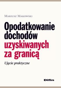 Okładka książki Opodatkowanie dochodów uzyskiwanych za granicą