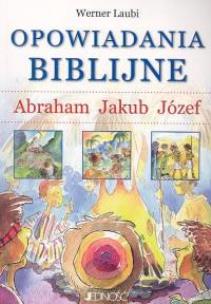 Okładka książki Opowiadania biblijne. Abraham, Jakub, Józef