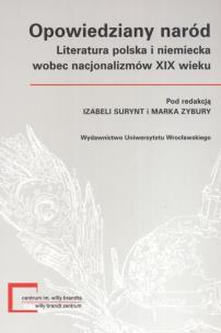 Opakowanie Opowiedziany naród Literatura polska i niemiecka wobec nacjonalizmów XIX wieku