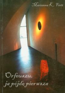Okładka książki Orfeuszu ja pójdę pierwsza
