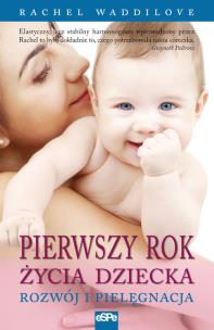 Okładka książki Pierwszy rok życia dziecka. Rozwój i pielęgnacja