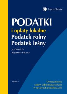 Okładka książki Podatki i opłaty lokalne. Podatek rolny. Podatek leśny