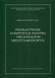Okładka książki Przekazywanie kompetencji państwa organizacjom międzynarodowym