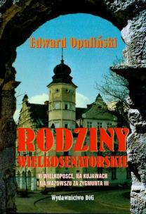 Okładka książki Rodziny wielkosenatorskie w Wielkopolsce, na Kujawach i na Mazowszu za Zygmunta III