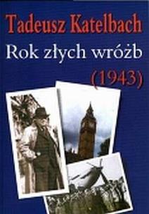 Okładka książki Rok złych wróżb (1943) - T. Katelbach