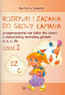 Okładka książki Rozrywki i zadania do głowy łamania część 2 przeznaczone nie tylko dla dzieci z zaburzoną wymową głosek s, z, c, dz