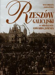 Okładka książki Rzeszów galicyjski w obiektywie Edwarda Janusza