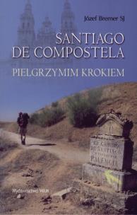 Okładka książki Santiago De Compostella. Pielgrzymim krokiem
