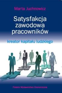 Okładka książki Satysfakcja zawodowa pracowników - kreator kapitału ludzkiego