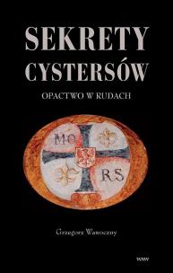 Okładka książki Sekrety cystersów Opactwo w Rudach