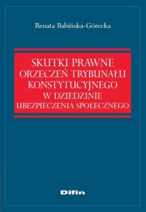 Okładka książki Skutki prawne orzeczeń Trybunału Konstytucyjnego w dziedzinie ubezpieczenia społecznego