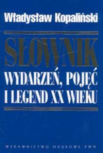 Okładka książki Słownik wydarzeń, pojęć i legend XX wieku