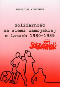 Okładka książki Solidarność na ziemi zamojskiej w latach 1980-1989