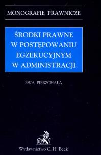 Okładka książki Środki prawne w postępowaniu egzekucyjnym w administracji