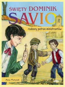Okładka książki Święty Dominik Savio. Radosny patron ministrantów