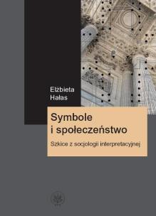 Okładka książki Symbole i społeczeństwo. Szkice z socjologii interpretacyjnej