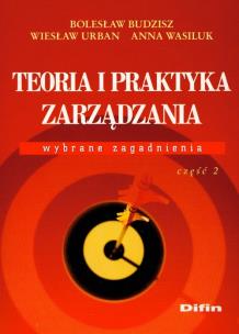 Okładka książki Teoria i praktyka zarządzania Wybrane zagadnienia część 2