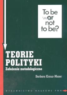 Okładka książki Teorie polityki. Założenia metodologiczne