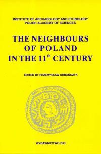 Okładka książki The Neighbours of Poland in the 11th century