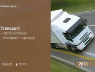 Okładka książki Transport opodatkowania transportu i spedycji 2013