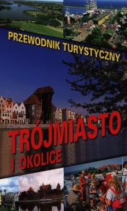 Okładka książki Trójmiasto i okolice - przewodnik turystyczny