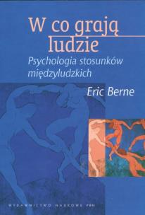 Okładka książki W co grają ludzie Psychologia stosunków międzyludzkich