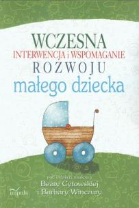 Okładka książki Wczesna interw. i wspom. rozwoju małego dziecka