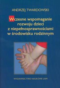 Okładka książki Wczesne wspomaganie w rozwoju dzieci z niepełnosprawnościami w środowisku rodzinnym