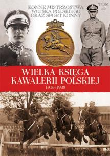 Okładka książki Wielka Księga Kawalerii Polskiej 1918-1939 - Sport i Militaria