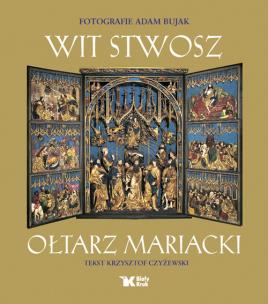 Okładka książki Wit Stwosz. Ołtarz mariacki wer. pol  Biały Kruk