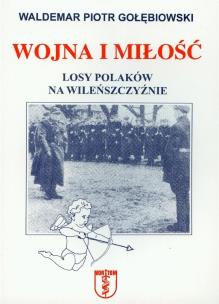 Okładka książki Wojna i miłość Losy Polaków na Wileńszczyźnie