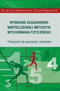 Okładka książki Wybrane zagadnienia współczesnej metodyki wychowania fizycznego