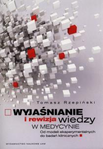 Okładka książki Wyjaśnienie i rewizja wiedzy w medycynie