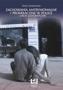 Okładka książki Zachowania matrymonialne i prokreacyjne w Polsce – ujęcie geograficzne
