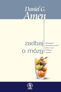 Zadbaj o mózg. Autor: Daniel G. Amen. Multiszop.pl Okładka książki Zadbaj o mózg
