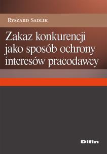 Okładka książki Zakaz konkurencji jako sposób ochrony interesów pracodawcy