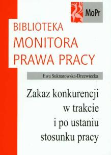 Okładka książki Zakaz konkurencji w trakcie i po ustaniu stosunku pracy