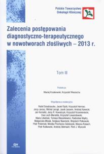 Opakowanie Zalecenia postępowania diagnostyczno-terapeutycznego w nowotworach złośliwych - 2013 r. Tom 3