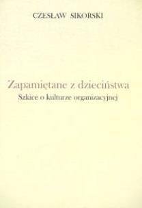 Okładka książki Zapamiętane z dzieciństwa Szkice o kulturze organizacyjnej