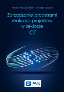 Okładka książki Zarządzanie procesami realizacji projektów w sektorze ICT