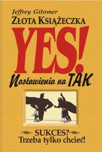 Okładka książki Złota książeczka nastawienia na tak