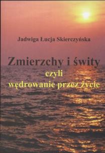 Okładka książki Zmierzchy i świty czyli wędrowanie przez życie
