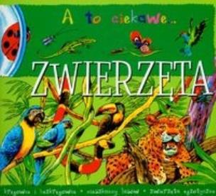 Okładka książki A to ciekawe. Zwierzęta