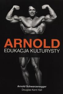 Okładka książki Arnold Edukacja Kulturysty