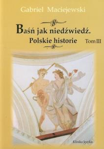 Okładka książki Baśń jak niedźwiedź. Polskie historie. Tom III