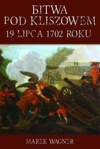 Okładka książki Bitwa pod Kliszowem 19 lipca 1702 roku
