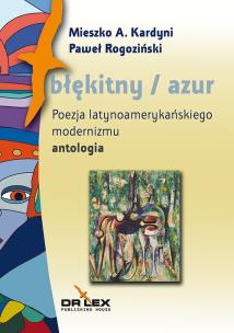 Okładka książki Błękitny / azul Poezja latynoamerykańskiego modernizmu (antologia)