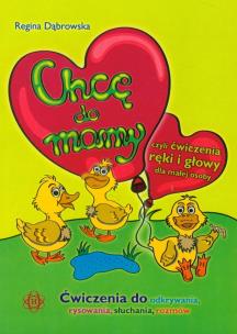 Okładka książki Chcę do mamy czyli ćwiczenia ręki i głowy dla małej osoby