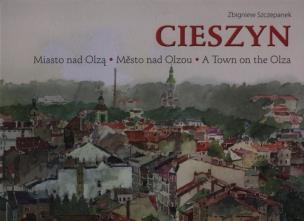 Okładka książki Cieszyn Miasto nad Olzą