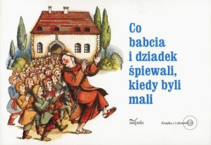 Okładka książki Co babcia i dziadek śpiewali kiedy byli mali